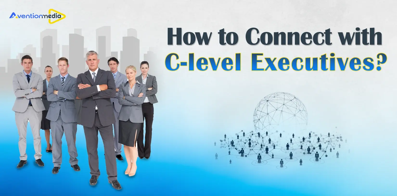 How to Connect with C-level Executives - A Complete Guide