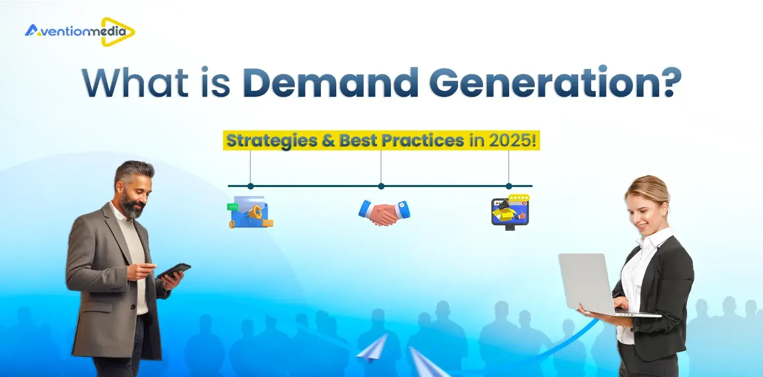 What is Demand Generation? Strategies & Best Practices in 2025!