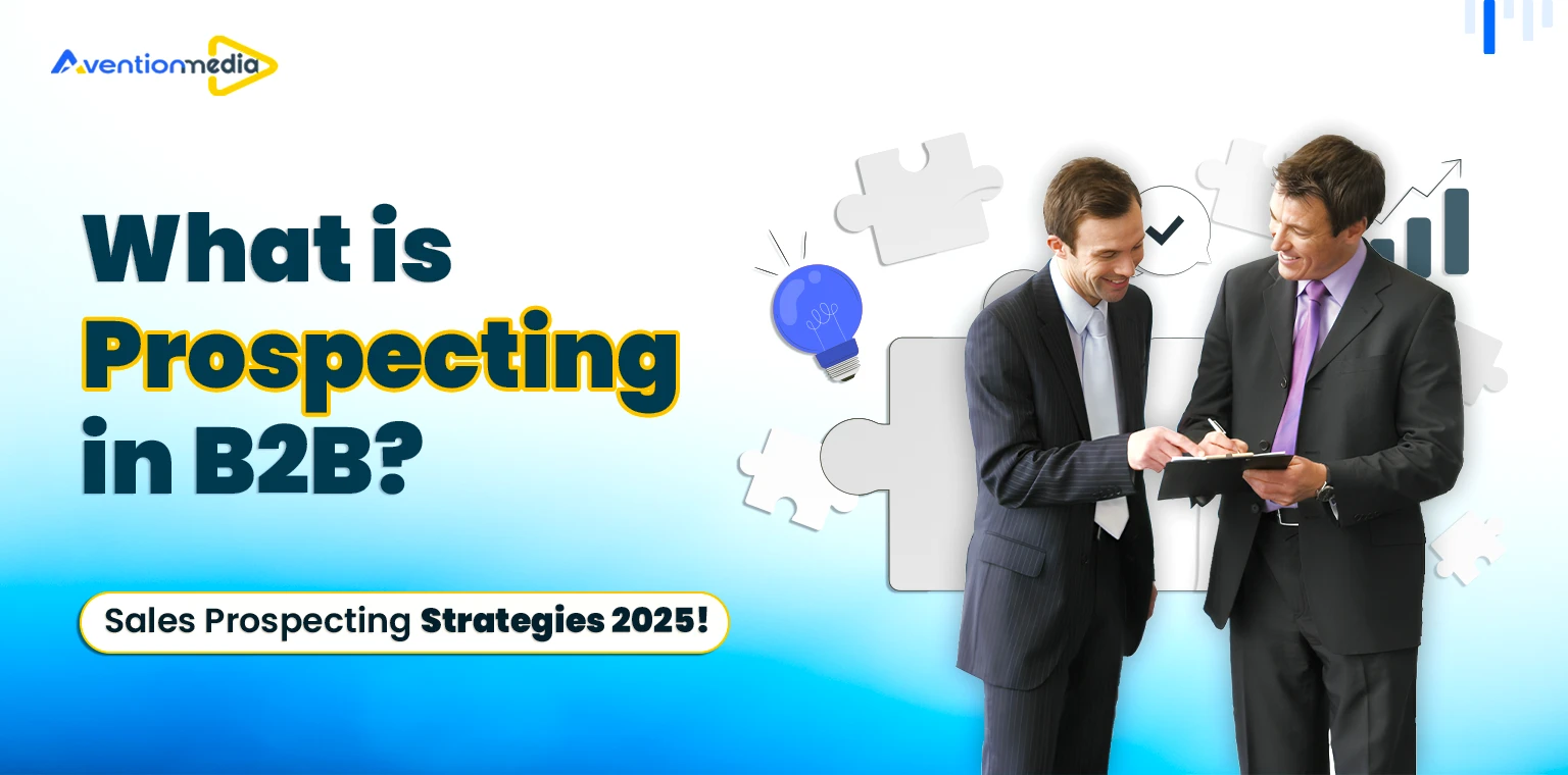 What is Prospecting in B2B? Sales Prospecting Strategies 2025!